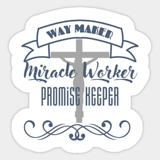 Way Maker, Miracle Worker, Promise Keeper Christian Sticker